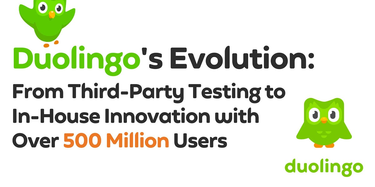Duolingo's Evolution: From Third-Party Testing To In-House Innovation ...