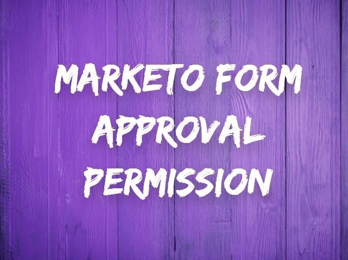 Marketo Form Approval Permission by Darshil Shah