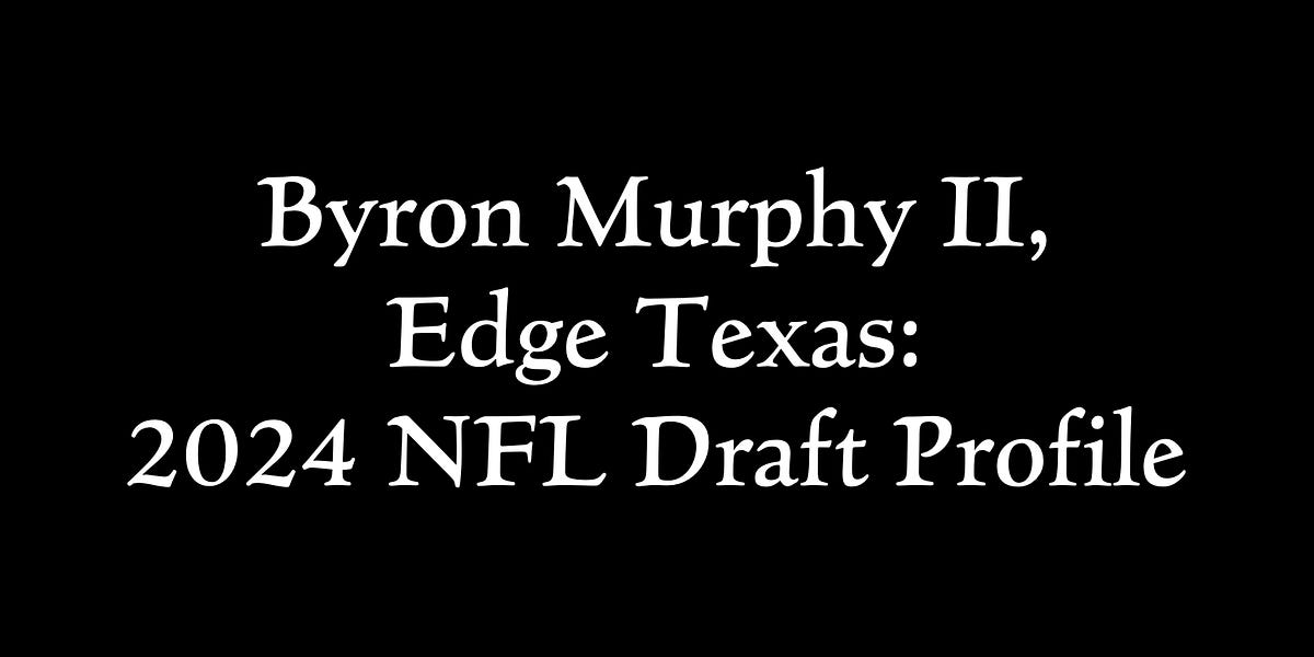 Byron Murphy II, IDL Texas 2024 NFL Draft Profile
