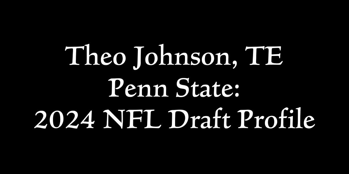 Theo Johnson, TE Penn State 2024 NFL Draft Profile