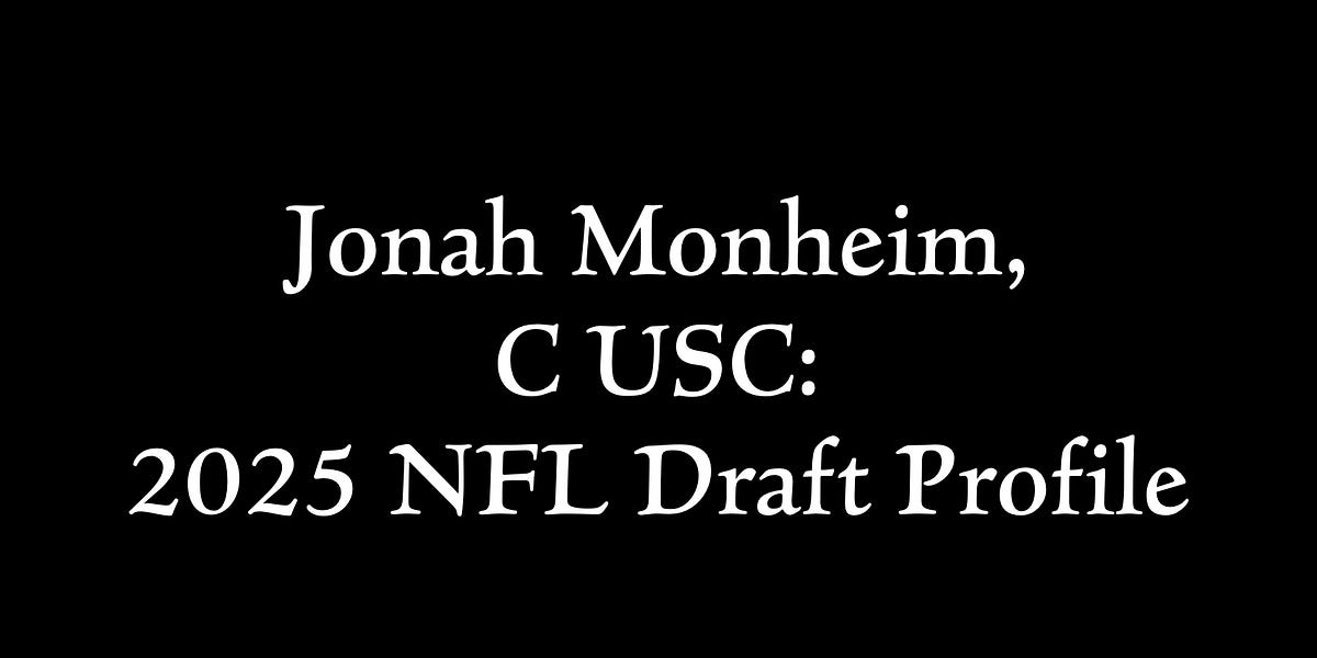 Jonah Monheim, USC 2025 NFL Draft Profile & Scouting Report