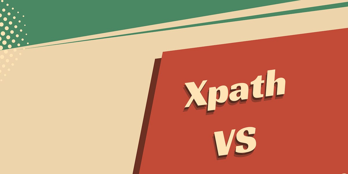 Why I always prefer Xpath over CSS Selector?