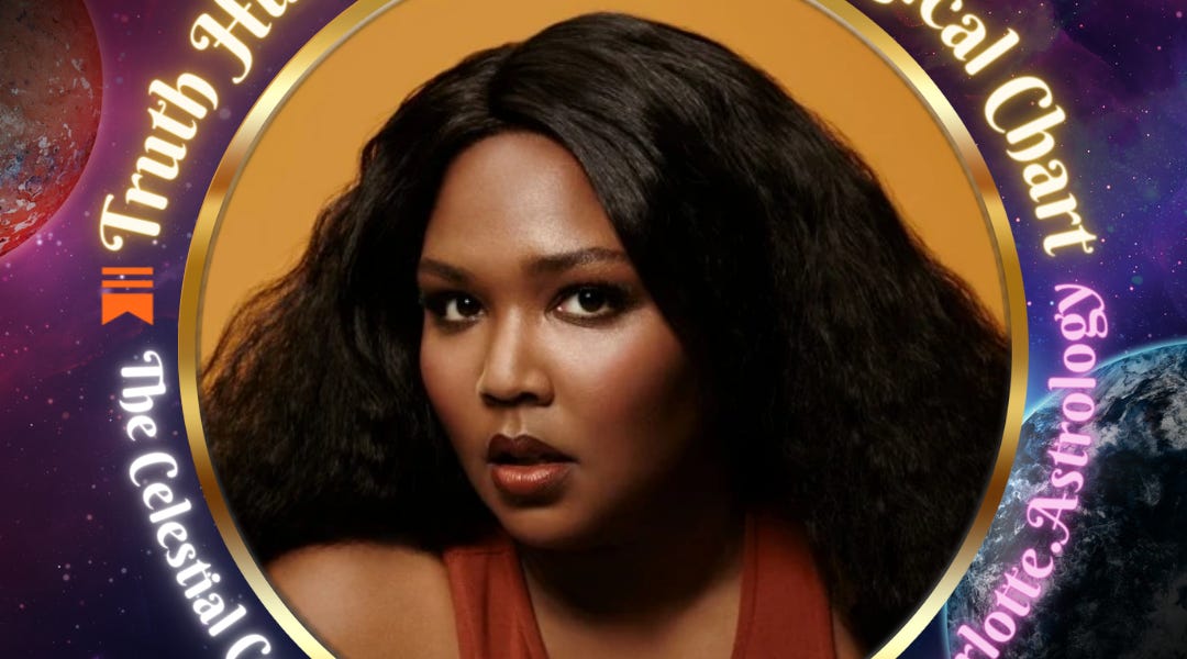 Truth Hurts Lizzo's Astrological Chart by Ms. Charlotte