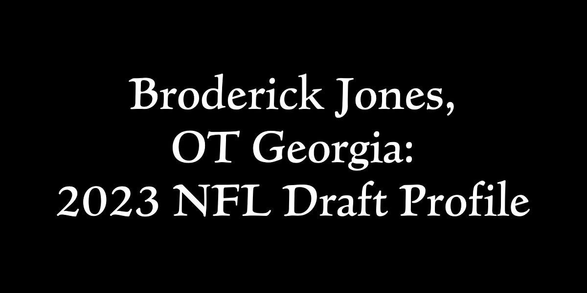 Broderick Jones, OT 2023 NFL Draft Profile