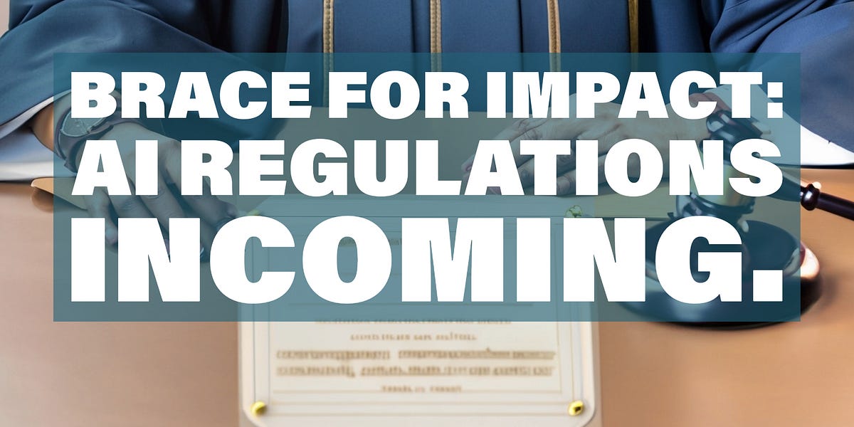 Brace for Impact AI Regulations