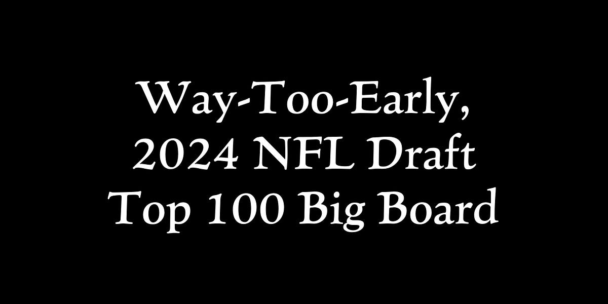 WayTooEarly 2024 NFL Draft Top 100 Big Board