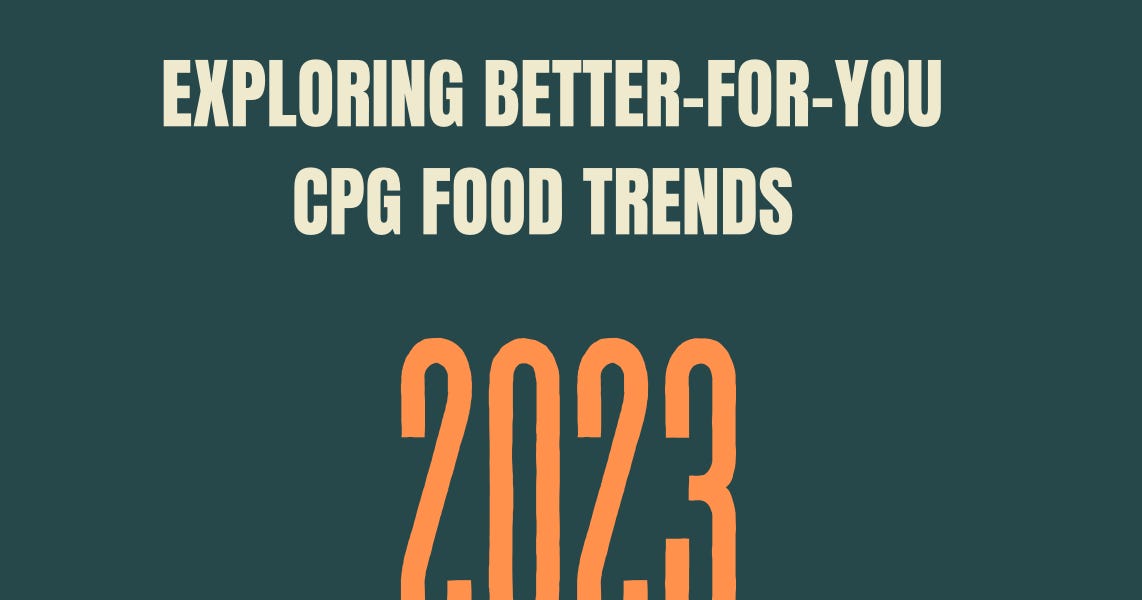 #04: Exploring Trends In The Better-For-You CPG Food Market, 2023