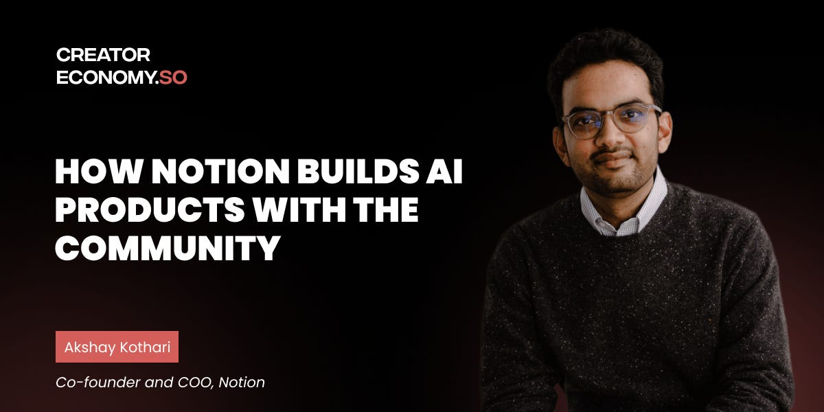 Akshay Kothari (COO, Notion) How Notion Builds AI Products with the