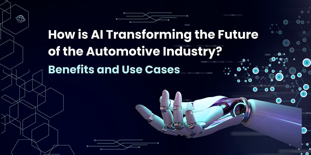 How is AI Transforming the Future of the Automotive Industry? Benefits ...