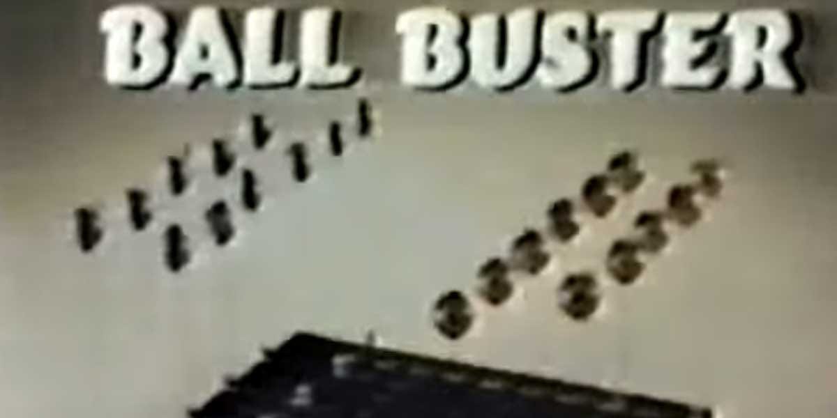 The Name of the Game is Ball Buster. No Really!