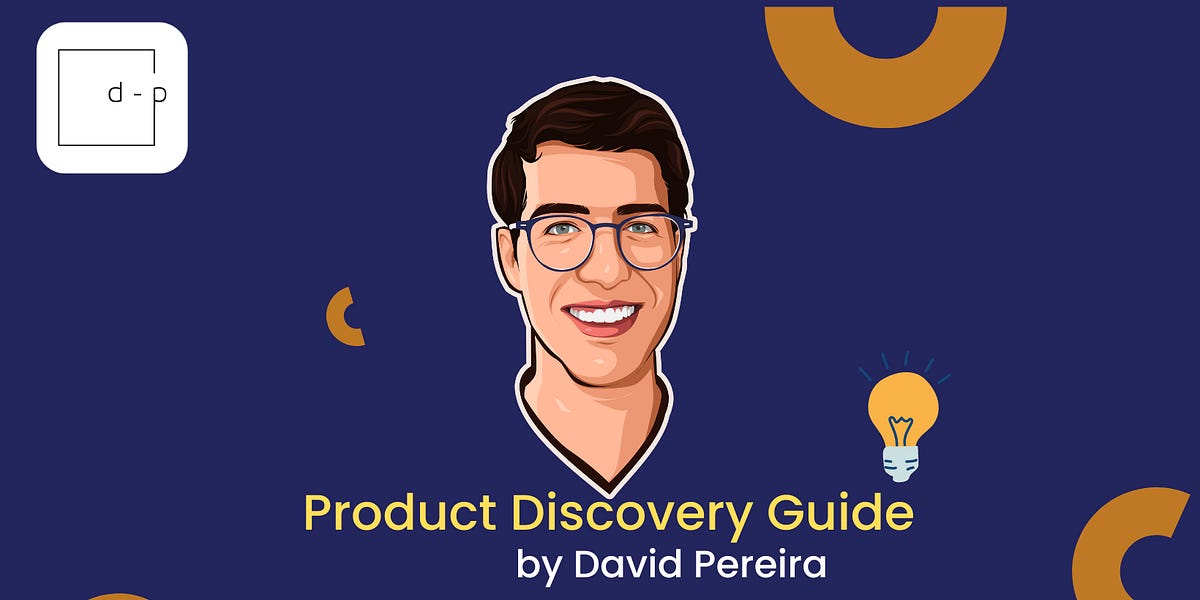 A Complete Product Discovery Guide by David Pereira