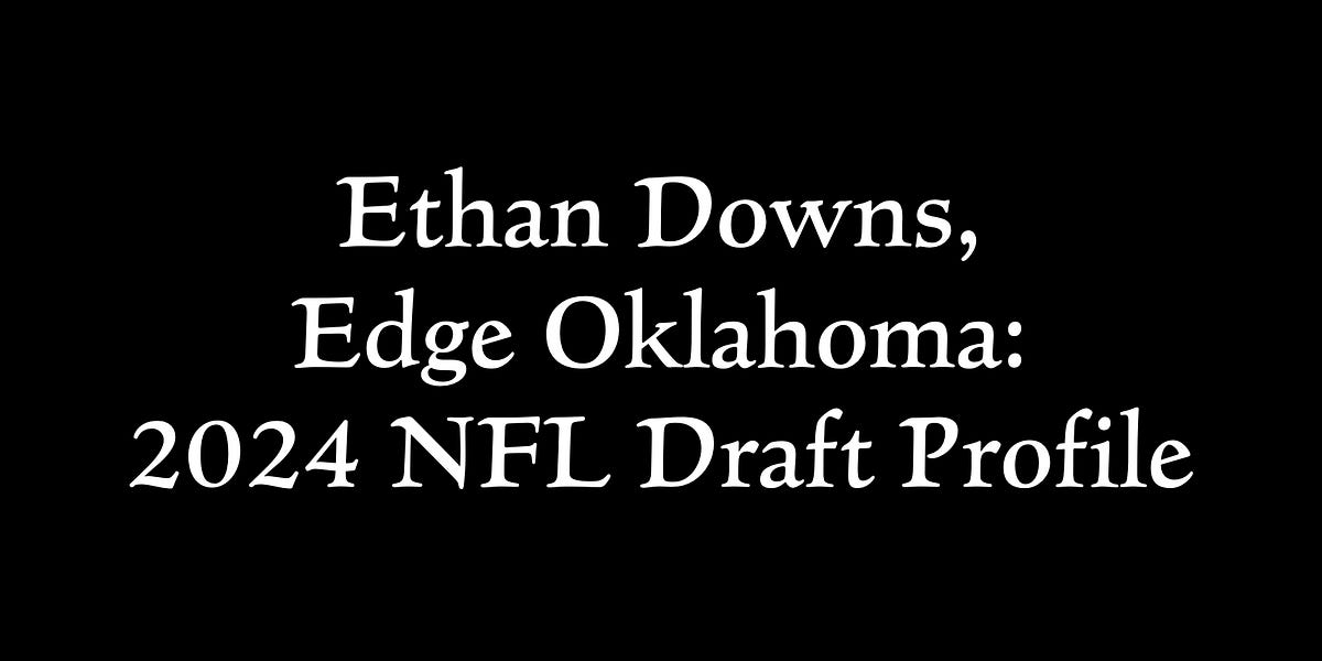 Ethan Downs, Edge Oklahoma 2024 NFL Draft Profile