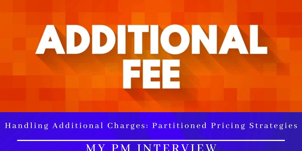 Handling Additional Charges Partitioned Pricing Strategies