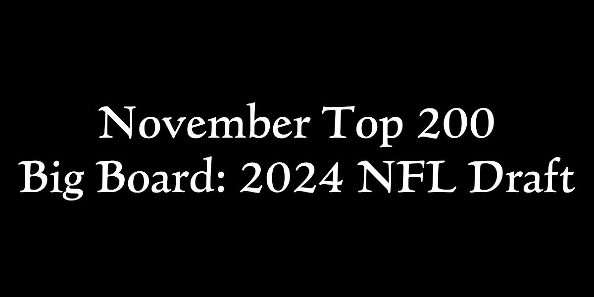 Comments November Top 200 Big Board 2024 NFL Draft