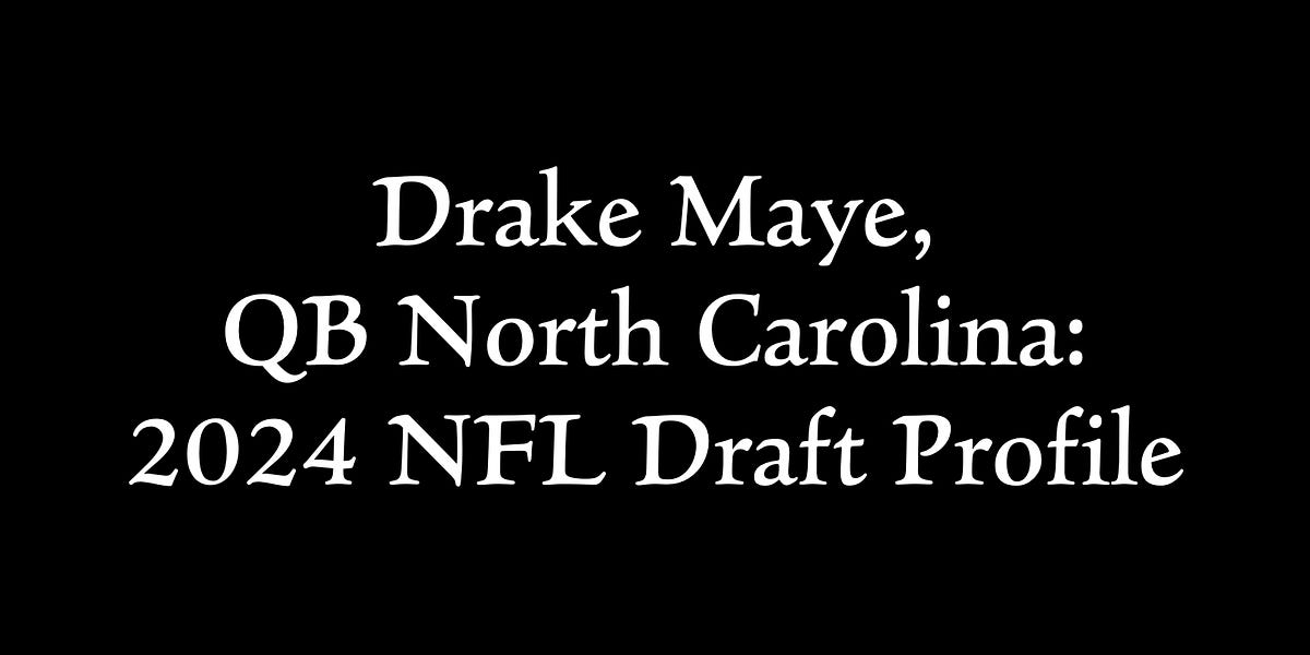 Drake Maye, QB North Carolina 2024 NFL Draft Profile