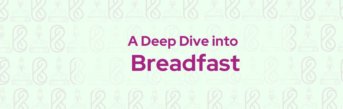A Deep Dive into Breadfast - by Ahmed Rashed