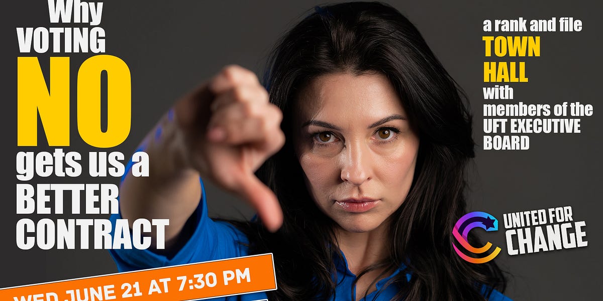 UFT Contract Town Hall Wed, 6/21 at 730 PM Why Voting 'No' Gets Us