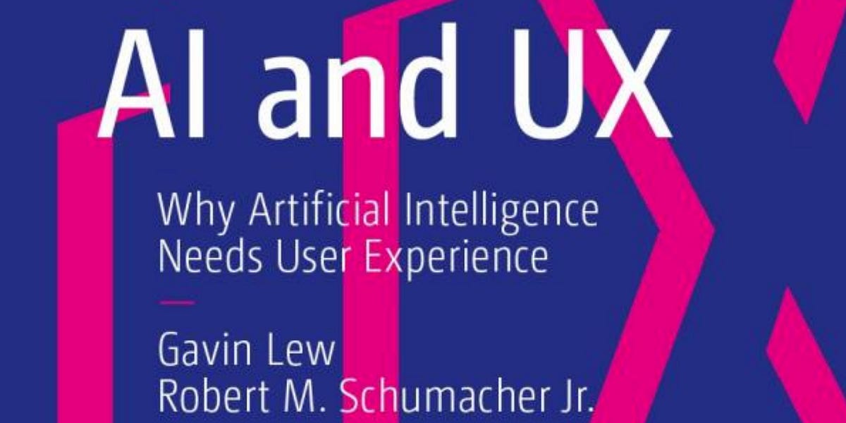 “AI and UX Why Artificial Intelligence Needs User Experience” — a