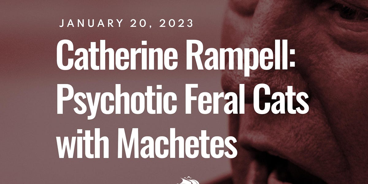 Catherine Rampell: Psychotic Feral Cats with Machetes