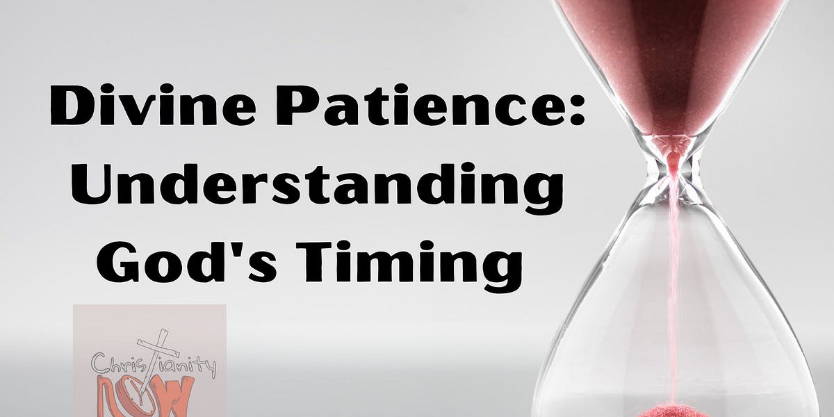 Divine Patience Christianity Now