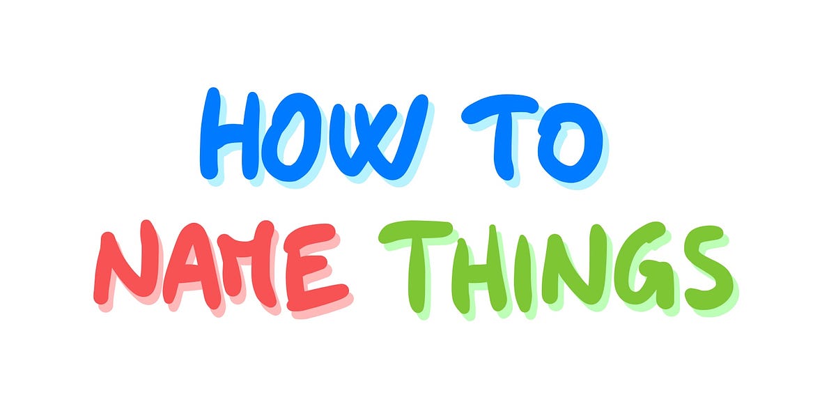 How to Name Things 💬 - by Luca Rossi - Refactoring