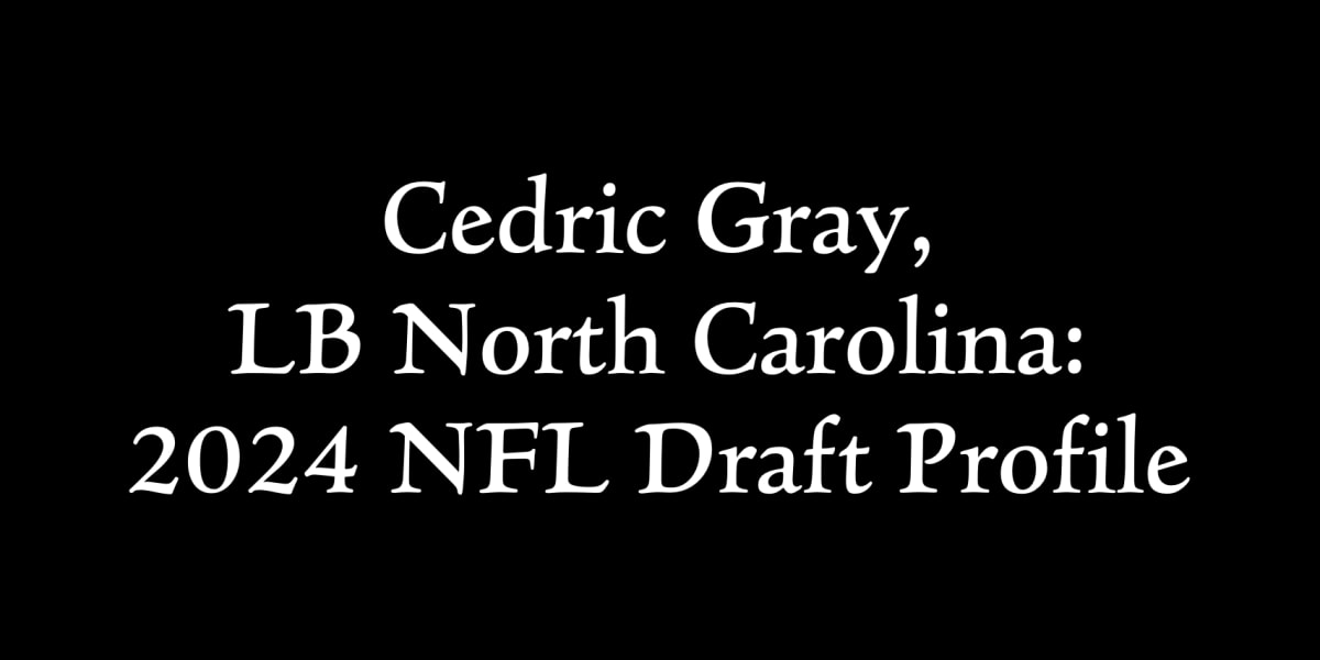 Cedric Gray, LB North Carolina 2024 NFL Draft Profile