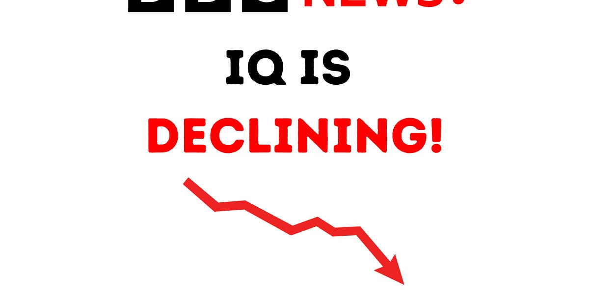 The BBC admits IQ is declining...and then goes completely MAD!