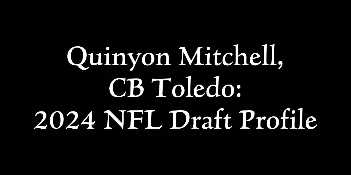 Quinyon Mitchell, CB Toledo 2024 NFL Draft Profile