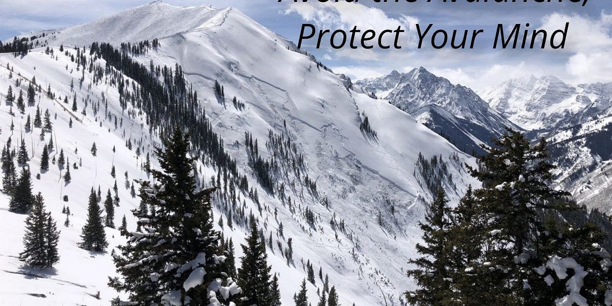 Avoid the Avalanche, Protect Your Mind