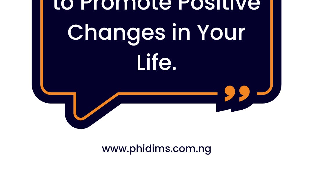 Ten Practical Ways to Promote Positive Changes in Your Life.