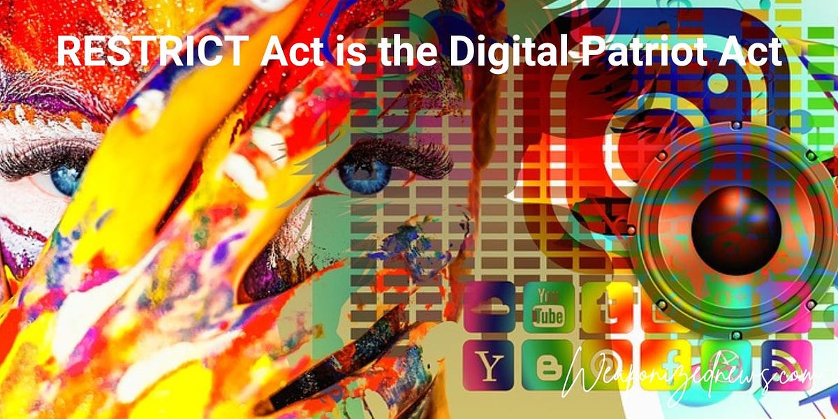 RESTRICT Act is the Digital Patriot Act