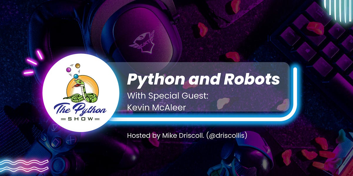 Episode #25 - Python and Robots - by Mike Driscoll