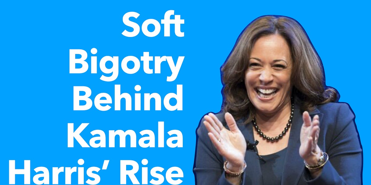 The Soft Bigotry Of Kamala Harris’ Rise