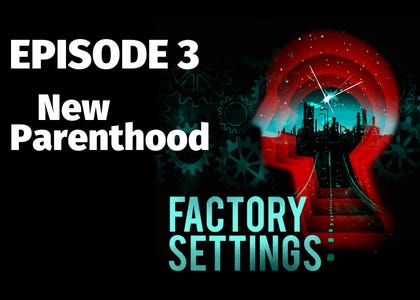 Factory Settings - E3. New Parenthood