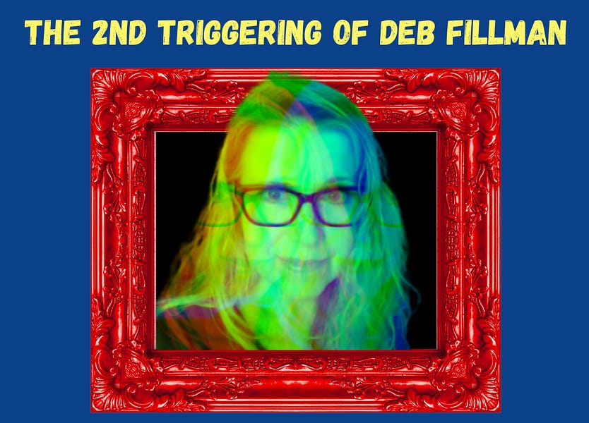 The SECOND triggering of Deb Fillman