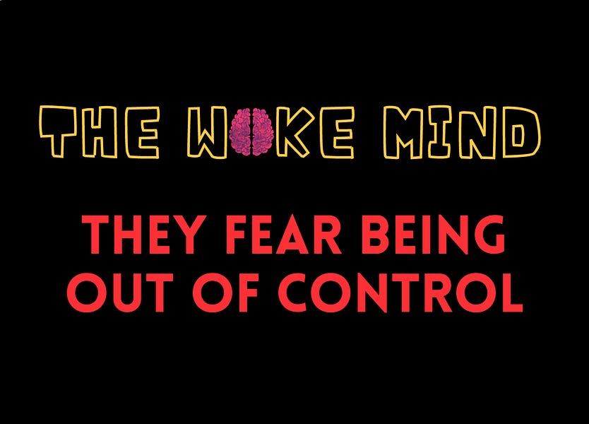 The Woke Mind: The woke left fears being out of control more than anything else.