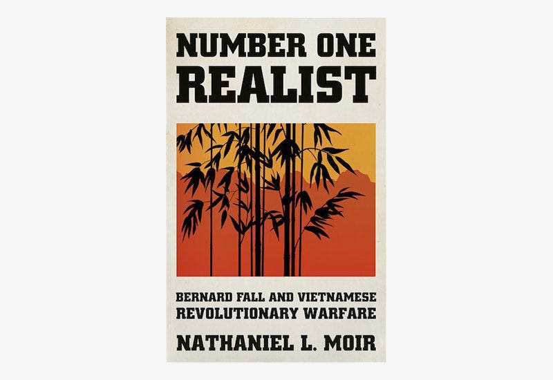 BOOK REVIEW: Number One Realist: Bernard Fall and Vietnamese Revolutionary Warfare