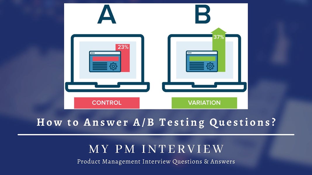 How to Answer Product A/B Testing Questions? - My PM Interview