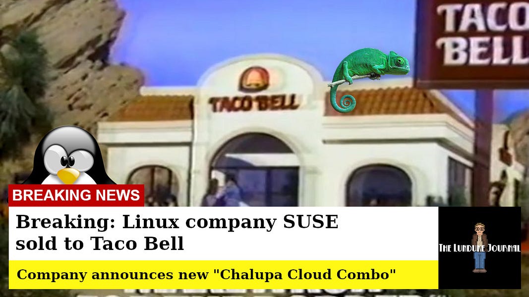 Breaking: Linux company SUSE sold to Taco Bell