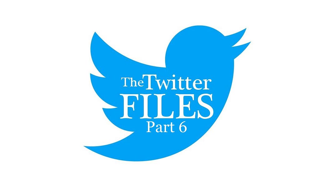 Twitter Files - Part 6
