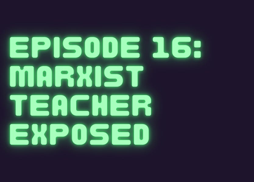 The Cult, Episode 16: Marxist Teacher Exposed and Live School Investigation