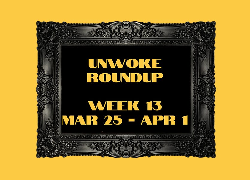 Unwoke Roundup Week 13: March 25 - April 1, 2023