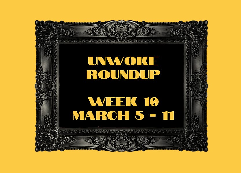 Unwoke Roundup Week 10: March 5-11, 2023