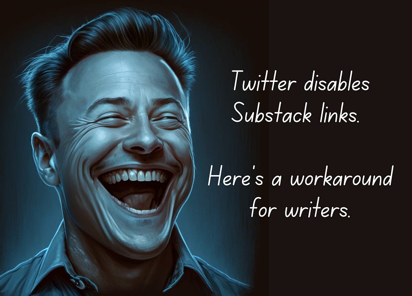 BREAKING: Twitter disables links to Substack, won't let you share, like or reply. Here is a workaround for Substack writers.