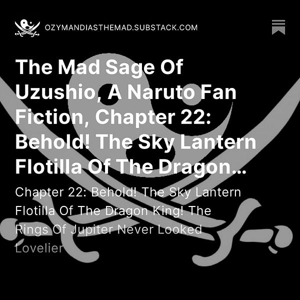 The Mad Sage Of Uzushio, A Naruto Fan Fiction, Chapter 22: Behold! The Sky Lantern Flotilla Of The Dragon King! The Rings Of Jupiter Never Looked Lovelier