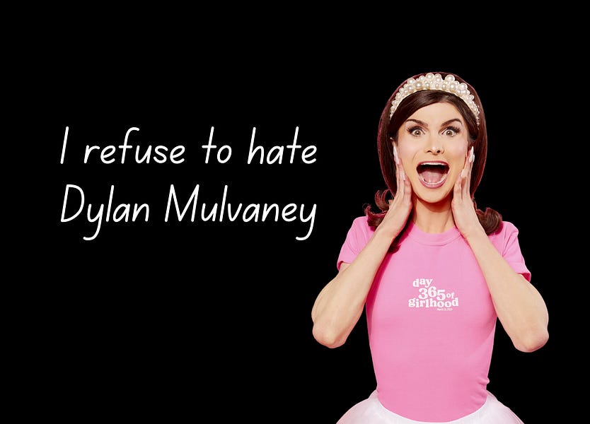 Why I refuse to hate Dylan Mulvaney