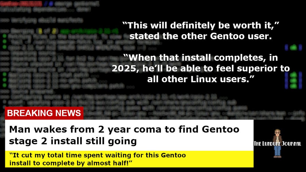 Man wakes from 2 year coma to find Gentoo stage 2 install still going