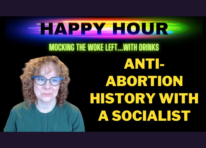 Happy Hour: Anti-abortion history as taught by pro-abortion socialist Amy Littlefield