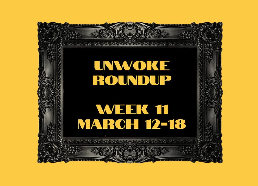 Unwoke Roundup Week 11: March 12-18, 2023