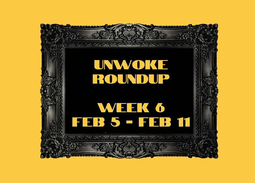 Unwoke Roundup Week 6: February 5-February 11, 2023